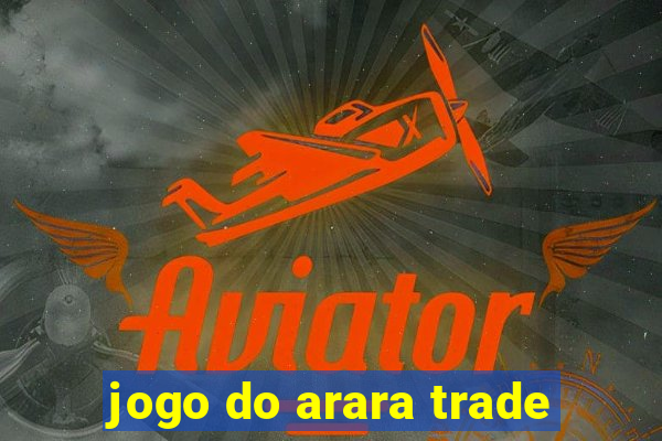 jogo do arara trade